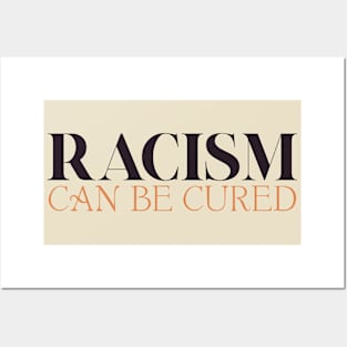 Racism Can Be Cured Posters and Art